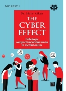 The Cyber Effect. Psihologia comportamentului uman in mediul online