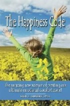 The Happiness Code - The amazing new science of creating our ultimate emotional comfort zone