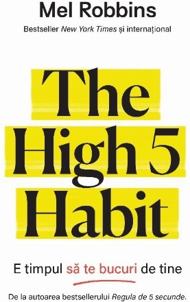 The high 5 habit : e timpul să te bucuri de tine