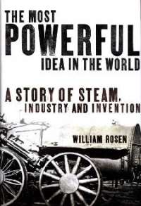 The Most Powerful Idea In The World - A Story Of Steam, Industry and Invention