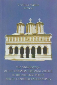 The organisation of the Romanian Orthodox Church in the inter-war period and its canonical underpinnings