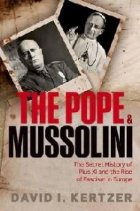 The Pope and Mussolini. The Secret History of Pius XI and the Rise of Fascism in Europe