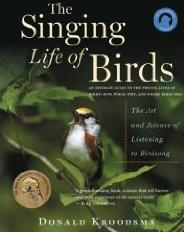 The Singing Life of Birds: The Art and Science of Listening to Birdsong [With CD (Audio)]