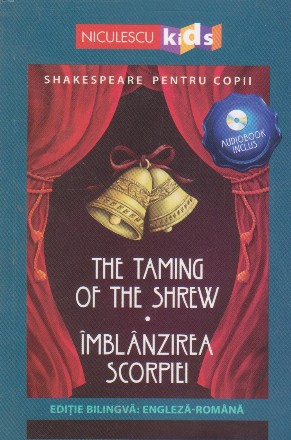 The taming of the shrew. Imblanzirea scorpiei. Editie bilingva: engleza-romana