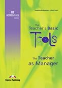 THE TEACHERS BASIC TOOLS THE TEACHER AS MANAGER