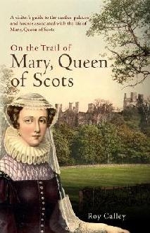 On the Trail of Mary, Queen of Scots