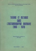 Theorie et methode dans l\'historiographie roumaine (1965-1979) - Bibliographie selective annotee