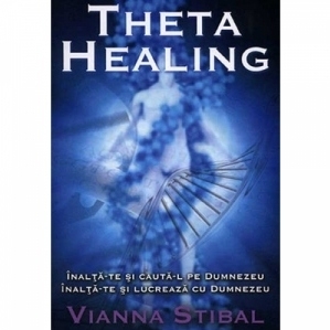 Theta Healing. Inalta-te si cauta-L pe Dumnezeu. Inalta-te si lucreaza cu Dumnezeu