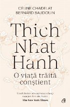 Thich Nhat Hanh : o viaţă trăită conştient