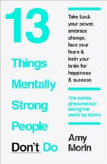 13 Things Mentally Strong People Don't Do