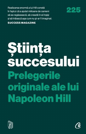 Ştiinţa succesului - Prelegerile originale ale lui Napoleon Hill