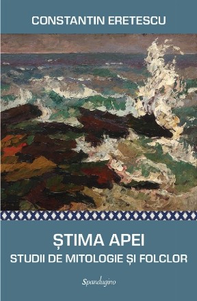 Ştima Apei : studii de mitologie şi folclor