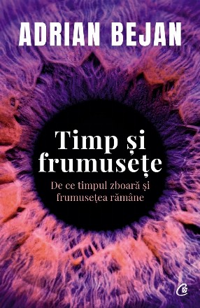 Timp şi frumuseţe : de ce timpul zboară şi frumuseţea rămâne