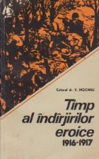 Timp al indirjirilor eroice (1916-1917)