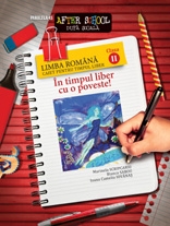 IN TIMPUL LIBER CU O POVESTE! LIMBA ROMANA. CAIET PENTRU TIMPUL LIBER. CLASA A II-A