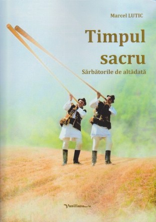 Timpul sacru : sărbătorile de altădată