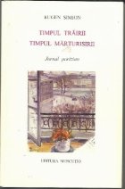 Timpul trairii Timpul marturisirii (Jurnal