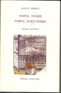 Timpul trairii. Timpul marturisirii (Jurnal parizian)