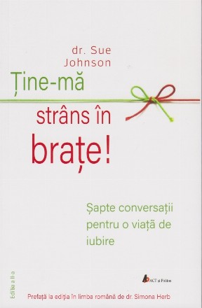 Tine-ma strans in brate! Sapte conversatii pentru o viata de iubire