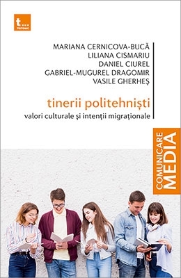 Tinerii politehnişti : valori culturale şi intenţii migraţionale