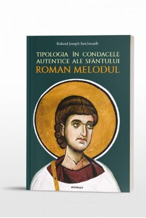 Tipologia in condacele autentice ale Sfantului Roman Melodul