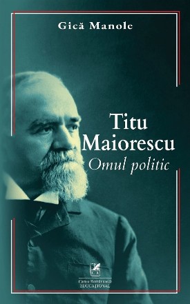 Titu Maiorescu : omul politic