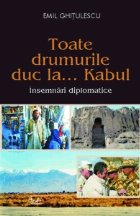 Toate drumurile duc Kabul insemnari