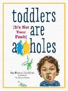 Toddlers Are A**holes