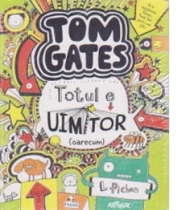 Tom Gates - Totul e uimitor (oarecum)