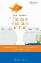 Tot ce e mai bun in tine. Invata sa te cunosti, sa-ti fructifici potentialul, sa ai incredere in tine