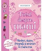 Totul despre mami. Gânduri, desene, fotografii şi amintiri cu mama mea