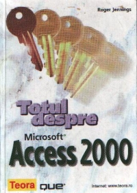 Totul despre Microsoft Access 2000