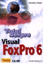 Totul despre Visual FoxPro 6