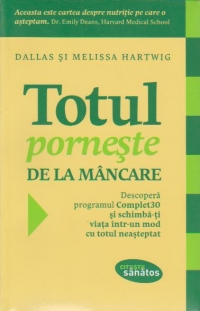 Totul porneste de la mancare. Descopera programul COMPLET 30 si schimba-ti viata intr-un mod cu totul neasteptat