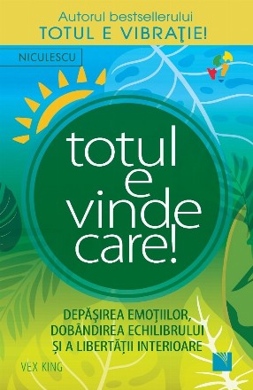 Totul e vindecare! : Depăşirea emoţiilor, dobândirea echilibrului