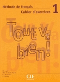 Tout va bien! Cahier d exercices (Niveau 1)