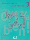 Tout va bien! Cahier d exercices (Niveau 3)