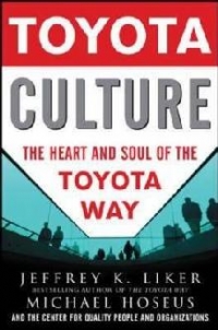 TOYOTA CULTURE THE HEART AND SOUL OF THE TOYOTA WAY