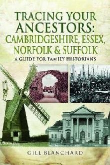 Tracing Your Ancestors: Cambridgeshire, Essex, Norfolk and S