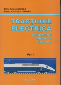 Tractiune electrica - Fenomene . Modele . Solutii volumul 1