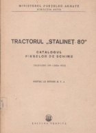 Tractorul Stalinet- 80. Catalogul pieselor de schimb (Traducere din limba rusa) (Pentru uz intern M F A)