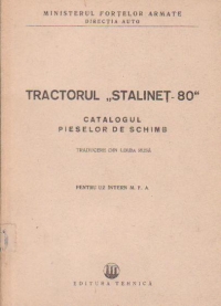 Tractorul Stalinet- 80. Catalogul pieselor de schimb (Traducere din limba rusa) (Pentru uz intern M F A)