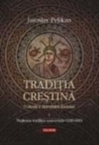 Traditia crestina istorie dezvoltarii doctrinei: