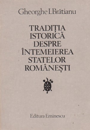 Traditia istorica despre intemeierea statelor romanesti