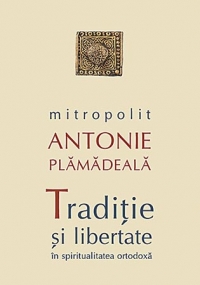 Traditie si libertate in spiritualitatea ortodoxa