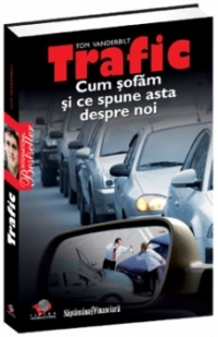 Trafic. Cum sofam si ce spune asta despre noi