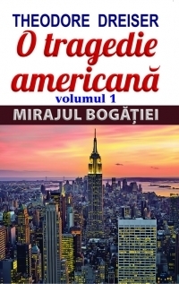 O tragedie americana. Volumul 1 - Mirajul bogatiei