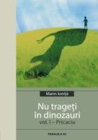 NU TRAGETI IN DINOZAURI. VOL. I - PRICACIU