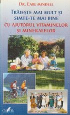 Traieste mai mult si simte-te mai bine cu ajutorul vitaminelor si mineralelor