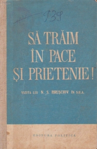 Sa traim in pace si prietenie - vizita lui N. S. Hrusciov in S.U.A.